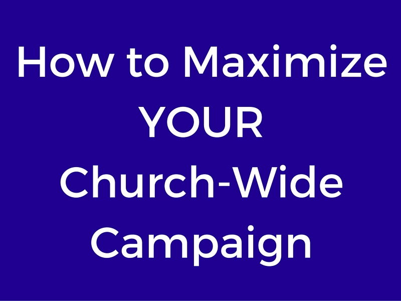 How to Maximize YOURChurch-Wide Campaign
