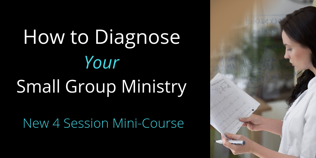 How to Diagnose Your Small Group Ministry