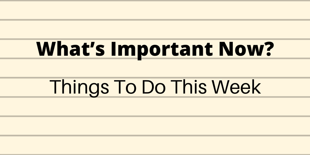 MarkHowellLive.com | What’s Important Now? Things To Do This Week