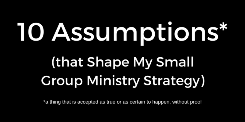 10-assumptions-that-shape-my-small-group-ministry-strategy